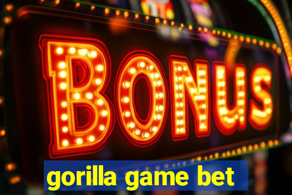 gorilla game bet